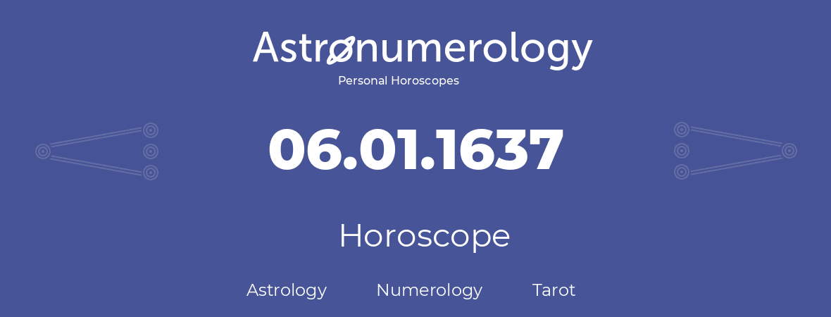 Horoscope for birthday (born day): 06.01.1637 (January 6, 1637)
