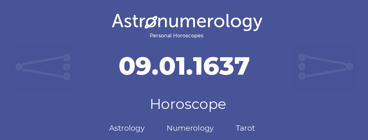 Horoscope for birthday (born day): 09.01.1637 (January 9, 1637)