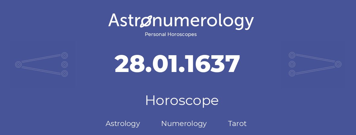Horoscope for birthday (born day): 28.01.1637 (January 28, 1637)