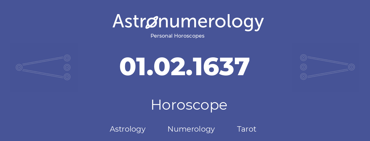 Horoscope for birthday (born day): 01.02.1637 (February 01, 1637)