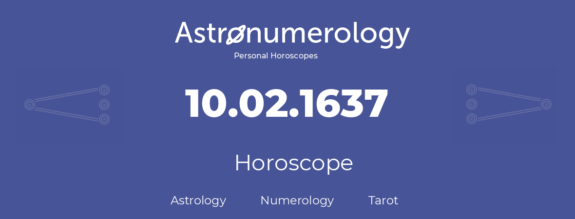 Horoscope for birthday (born day): 10.02.1637 (February 10, 1637)
