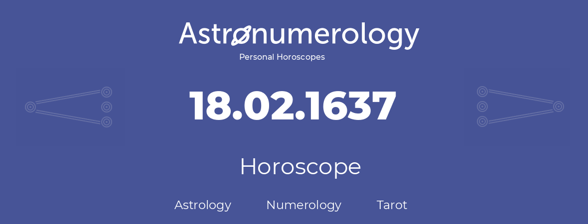 Horoscope for birthday (born day): 18.02.1637 (February 18, 1637)