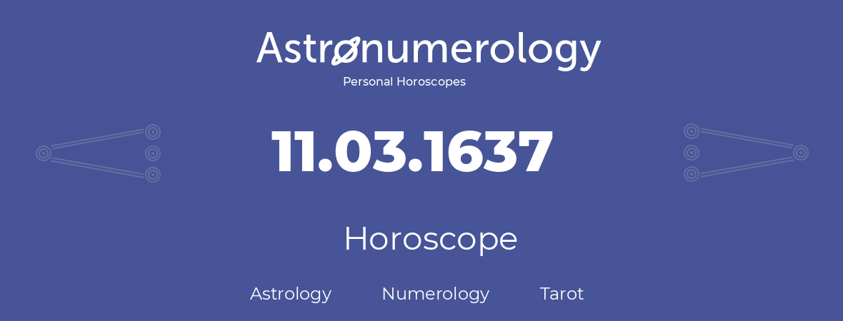 Horoscope for birthday (born day): 11.03.1637 (March 11, 1637)