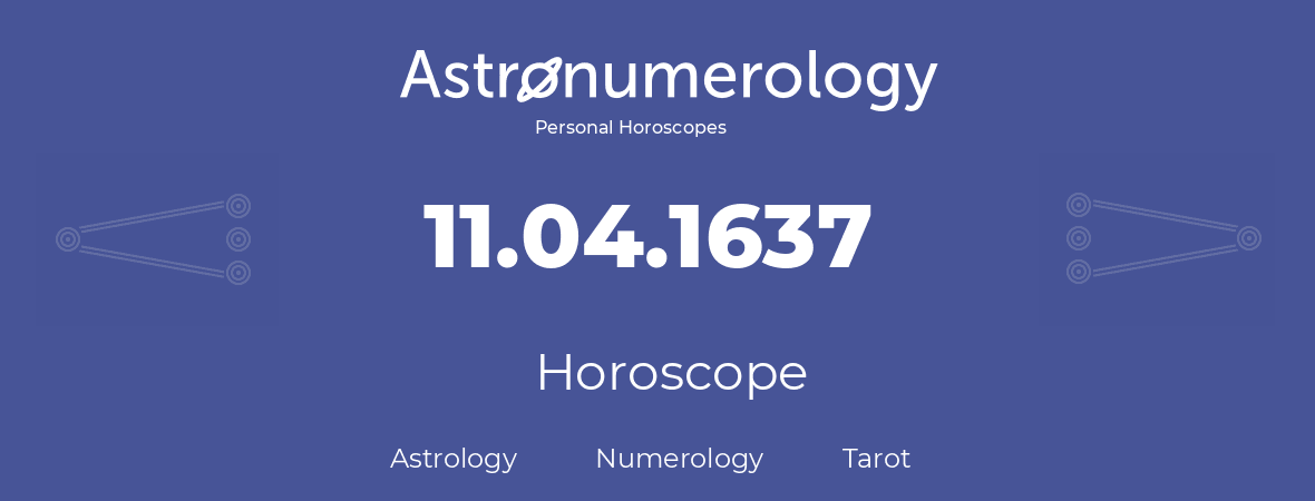 Horoscope for birthday (born day): 11.04.1637 (April 11, 1637)