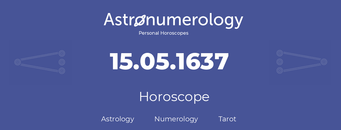 Horoscope for birthday (born day): 15.05.1637 (May 15, 1637)