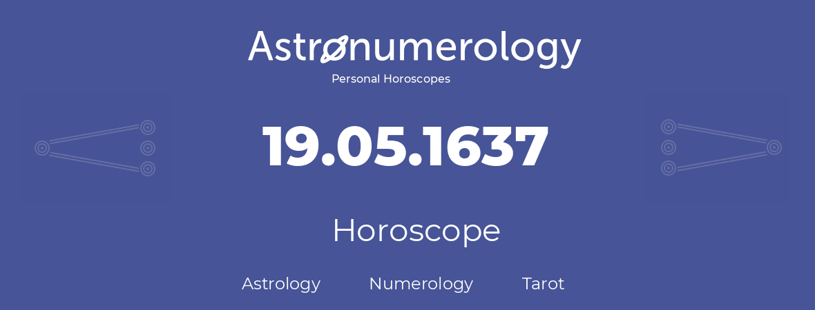 Horoscope for birthday (born day): 19.05.1637 (May 19, 1637)