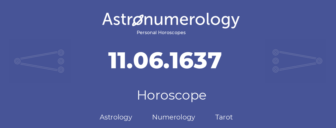 Horoscope for birthday (born day): 11.06.1637 (June 11, 1637)
