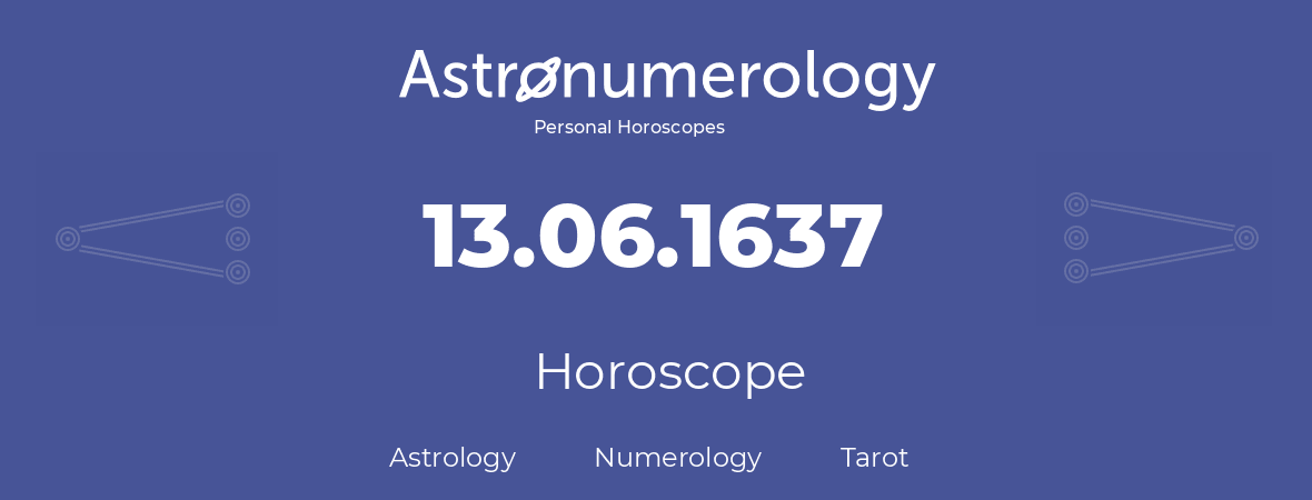 Horoscope for birthday (born day): 13.06.1637 (June 13, 1637)