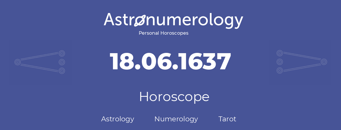 Horoscope for birthday (born day): 18.06.1637 (June 18, 1637)