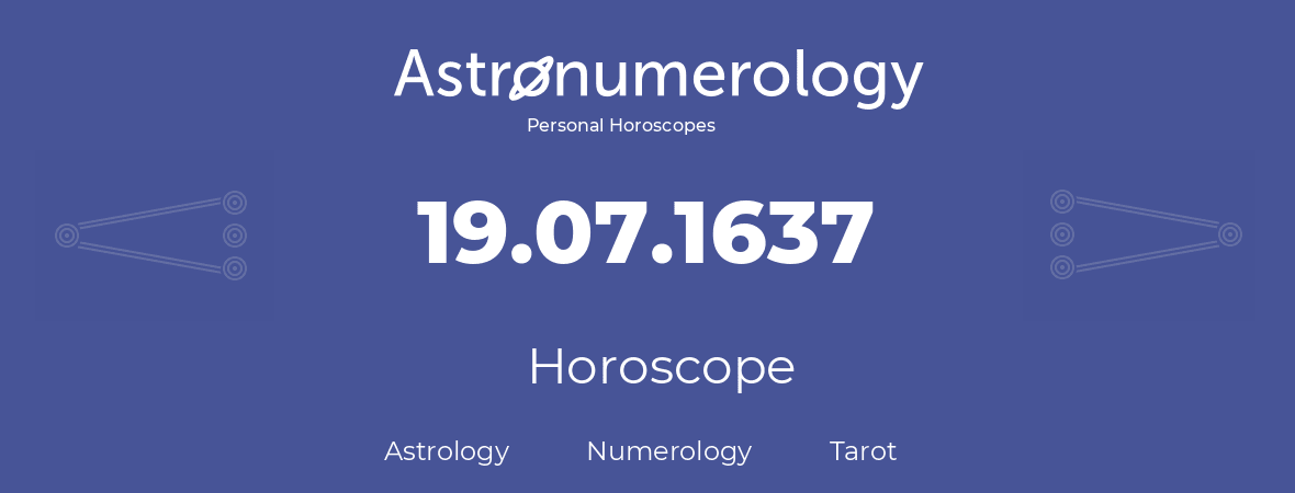 Horoscope for birthday (born day): 19.07.1637 (July 19, 1637)