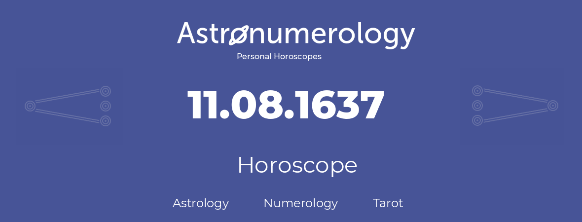 Horoscope for birthday (born day): 11.08.1637 (August 11, 1637)