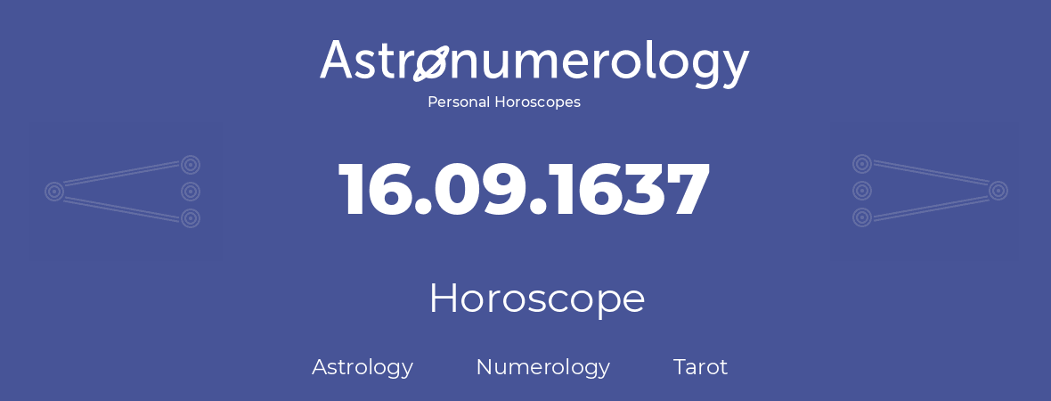 Horoscope for birthday (born day): 16.09.1637 (September 16, 1637)