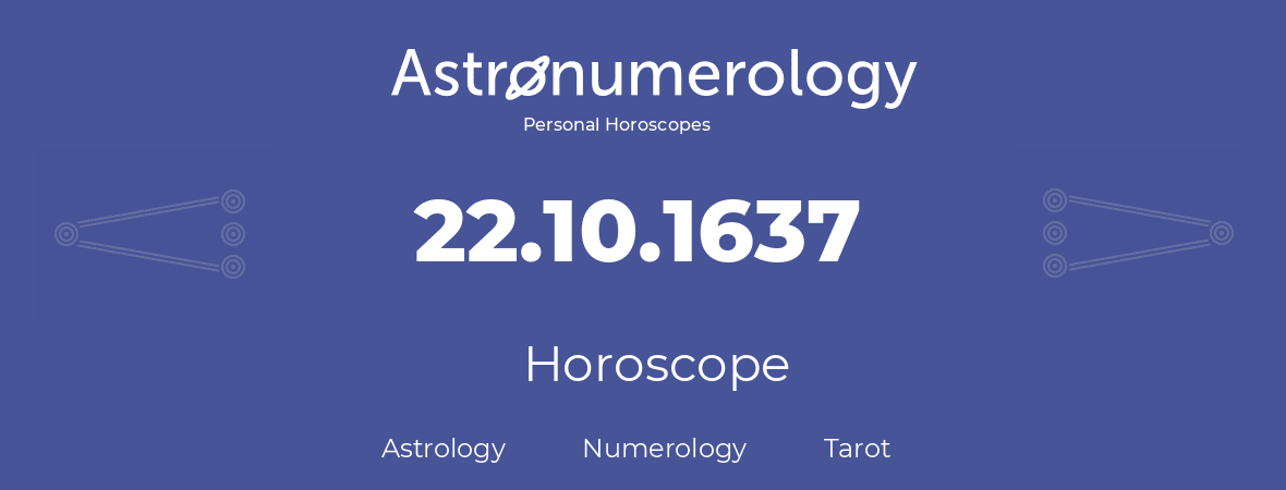 Horoscope for birthday (born day): 22.10.1637 (Oct 22, 1637)