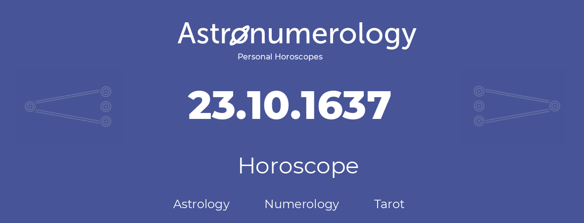 Horoscope for birthday (born day): 23.10.1637 (Oct 23, 1637)