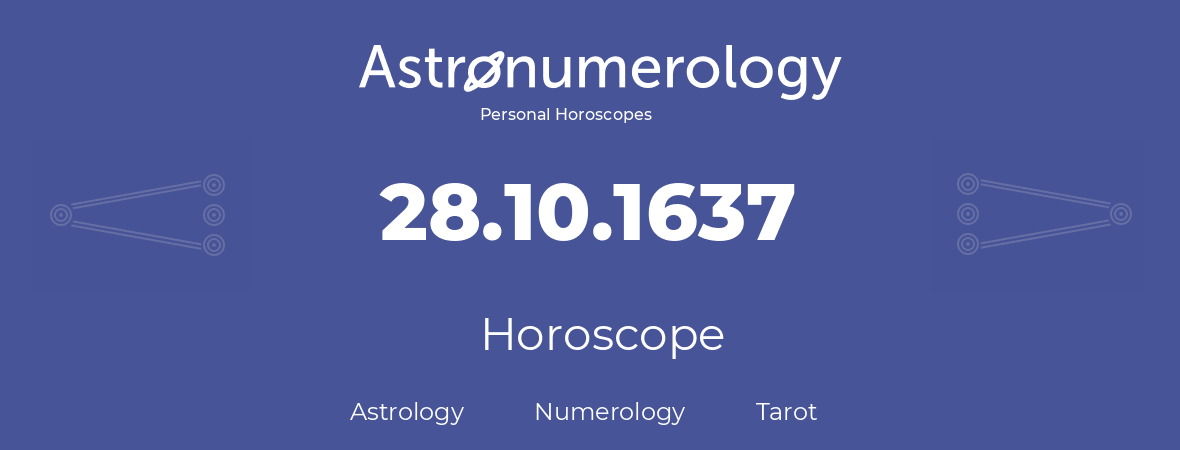 Horoscope for birthday (born day): 28.10.1637 (Oct 28, 1637)