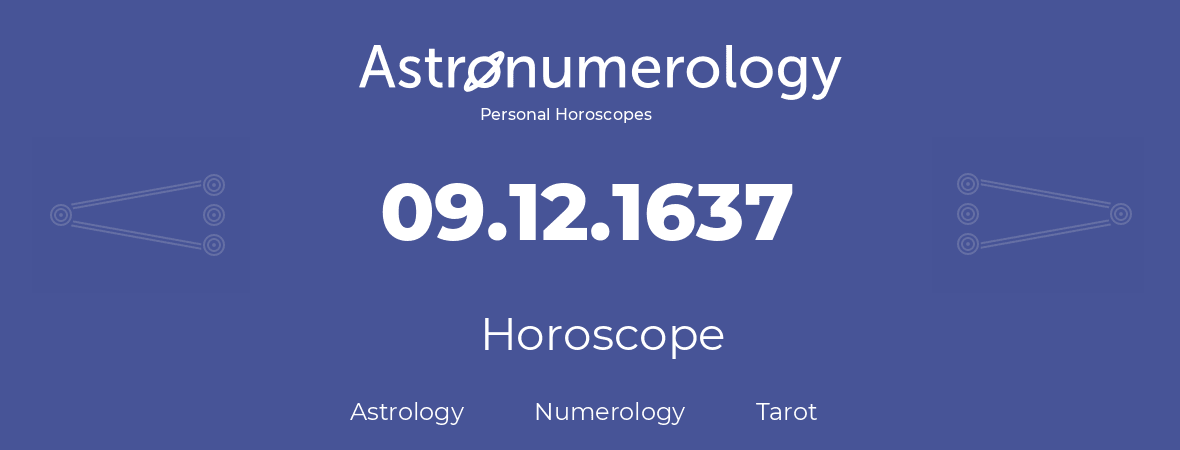 Horoscope for birthday (born day): 09.12.1637 (December 09, 1637)