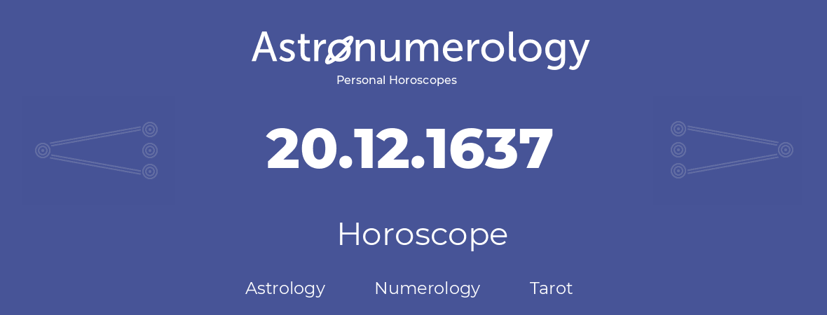 Horoscope for birthday (born day): 20.12.1637 (December 20, 1637)