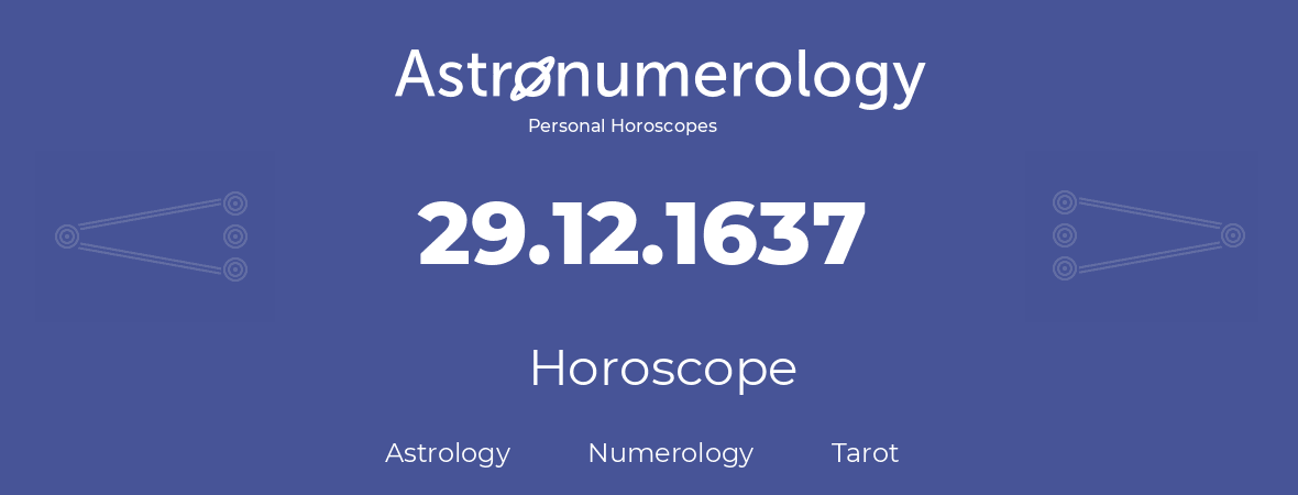 Horoscope for birthday (born day): 29.12.1637 (December 29, 1637)