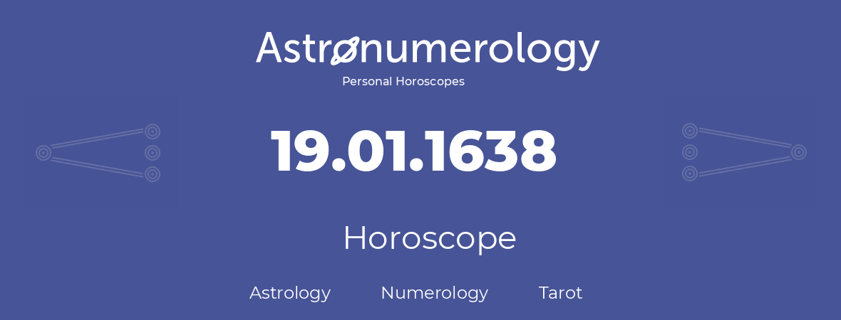 Horoscope for birthday (born day): 19.01.1638 (January 19, 1638)