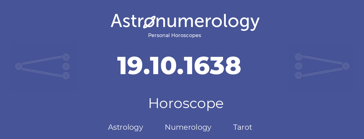 Horoscope for birthday (born day): 19.10.1638 (Oct 19, 1638)