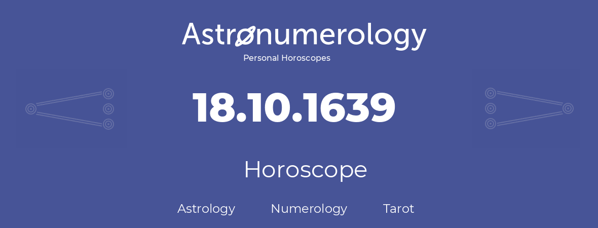 Horoscope for birthday (born day): 18.10.1639 (Oct 18, 1639)