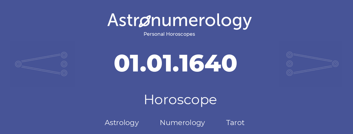 Horoscope for birthday (born day): 01.01.1640 (January 01, 1640)
