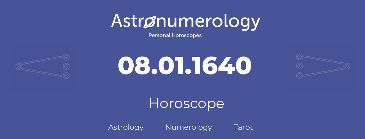 Horoscope for birthday (born day): 08.01.1640 (January 8, 1640)