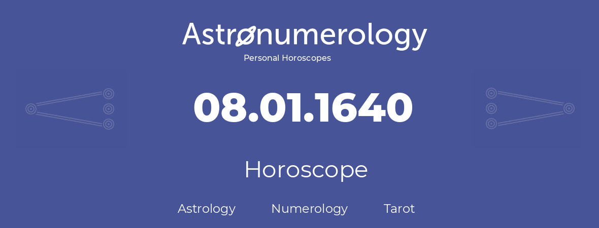 Horoscope for birthday (born day): 08.01.1640 (January 08, 1640)