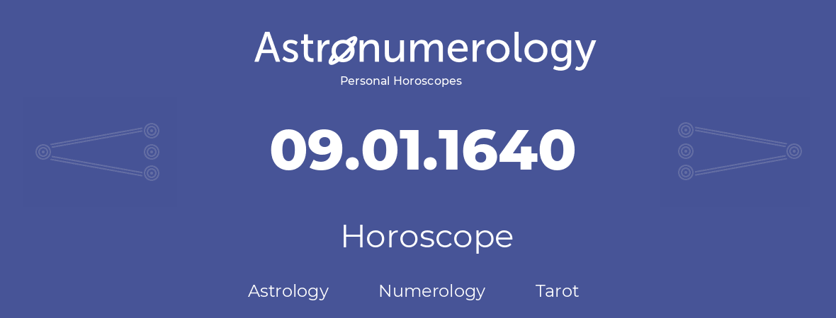 Horoscope for birthday (born day): 09.01.1640 (January 09, 1640)