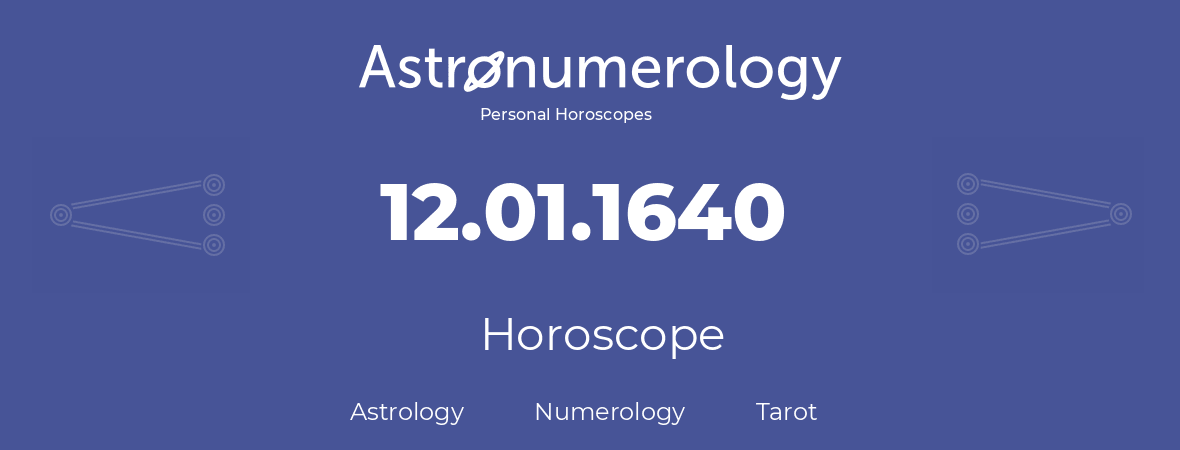 Horoscope for birthday (born day): 12.01.1640 (January 12, 1640)