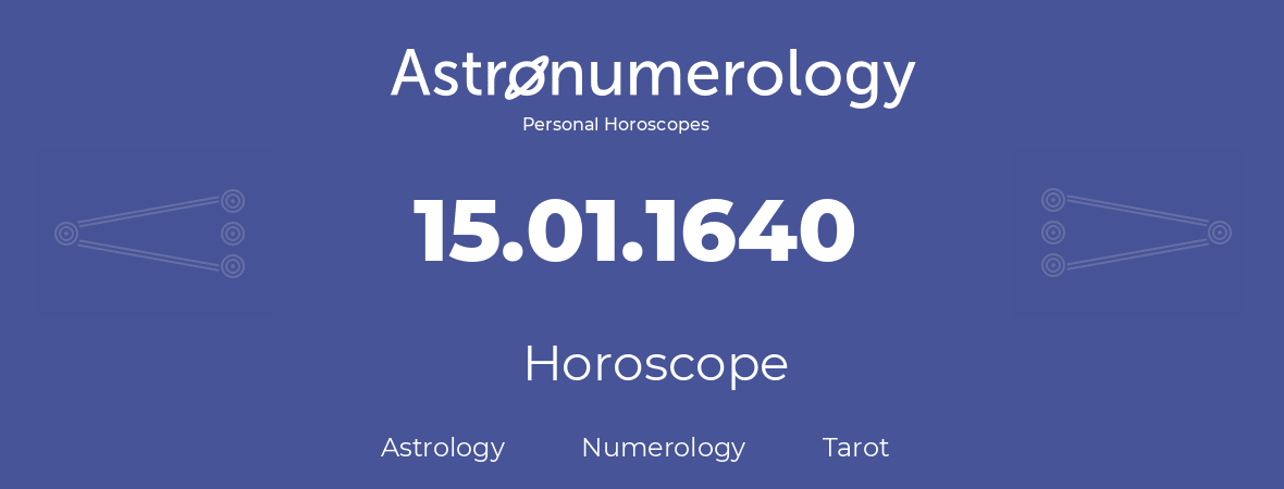 Horoscope for birthday (born day): 15.01.1640 (January 15, 1640)