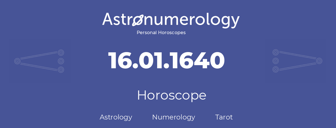 Horoscope for birthday (born day): 16.01.1640 (January 16, 1640)