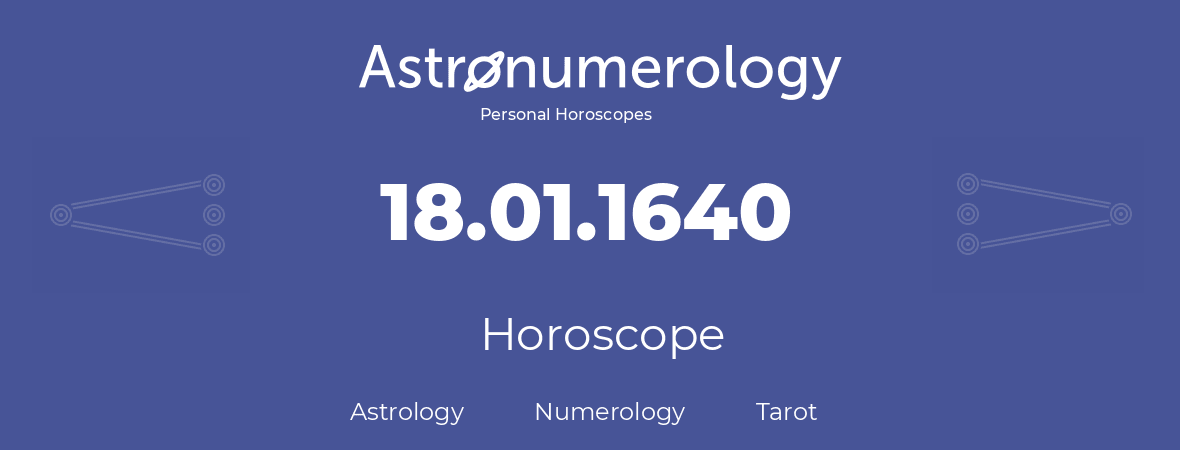 Horoscope for birthday (born day): 18.01.1640 (January 18, 1640)