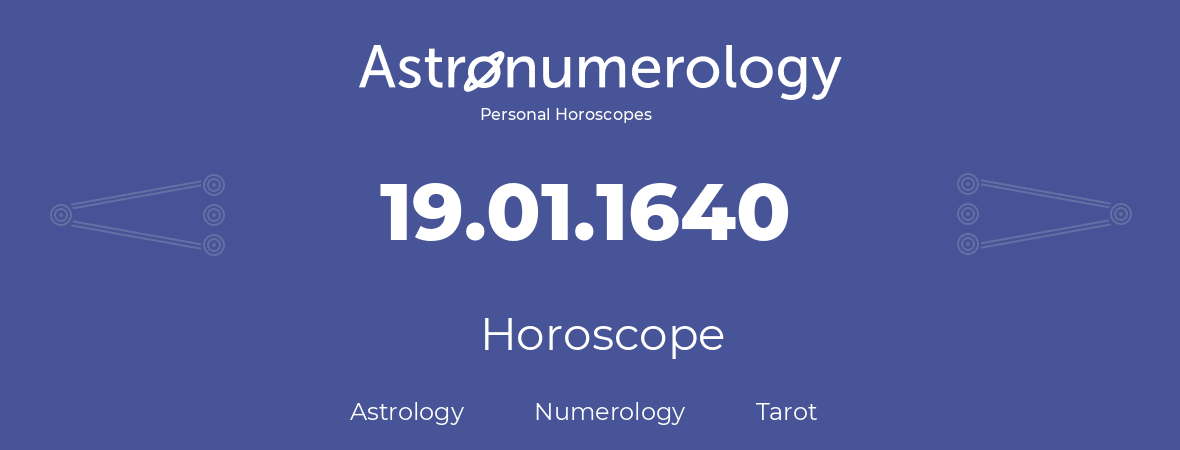 Horoscope for birthday (born day): 19.01.1640 (January 19, 1640)