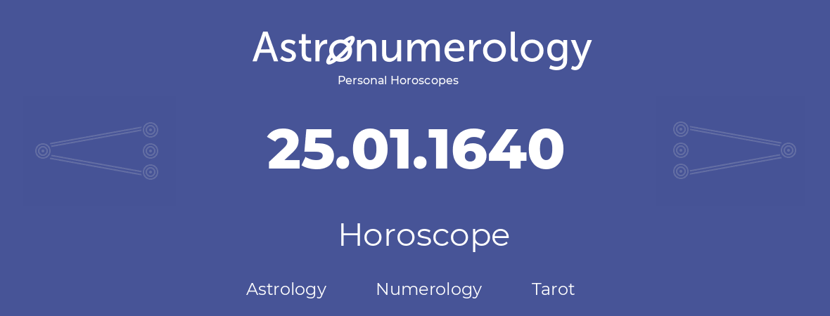 Horoscope for birthday (born day): 25.01.1640 (January 25, 1640)