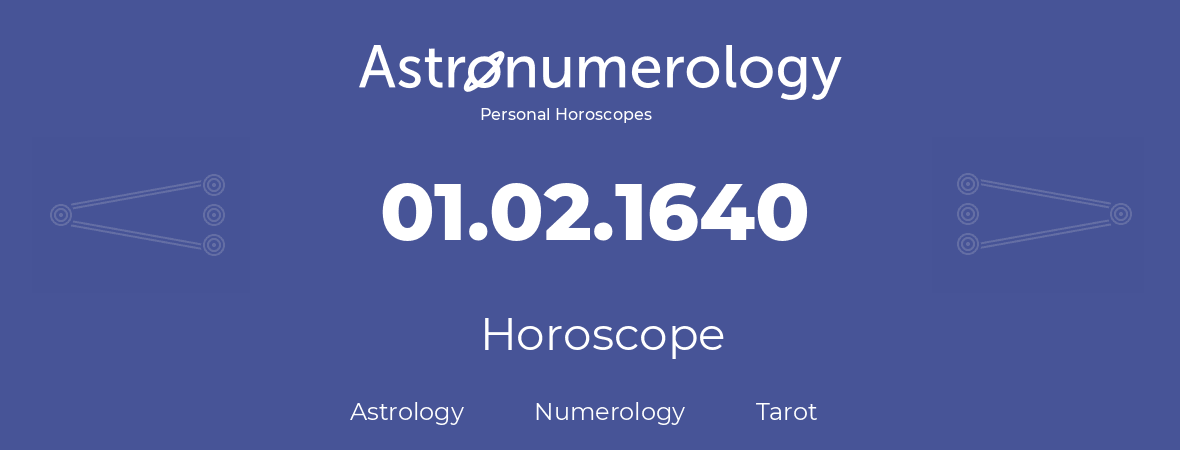 Horoscope for birthday (born day): 01.02.1640 (February 01, 1640)
