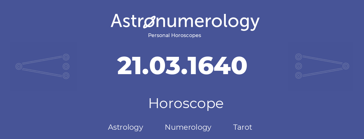 Horoscope for birthday (born day): 21.03.1640 (March 21, 1640)