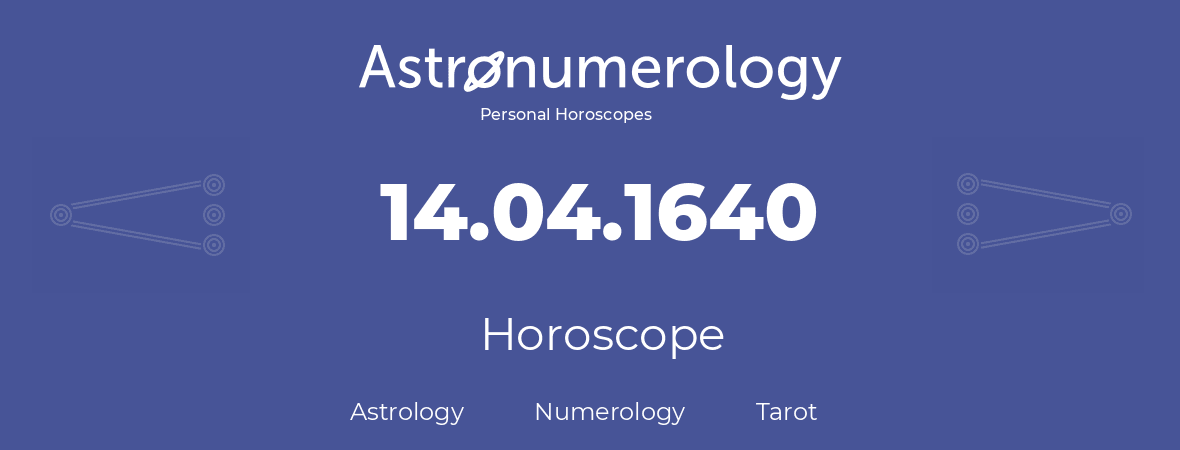 Horoscope for birthday (born day): 14.04.1640 (April 14, 1640)