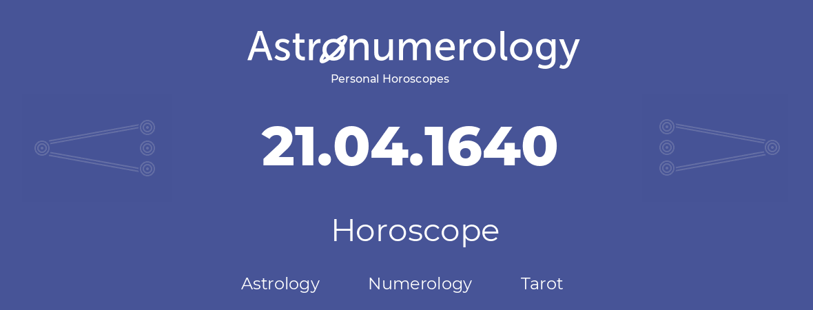 Horoscope for birthday (born day): 21.04.1640 (April 21, 1640)