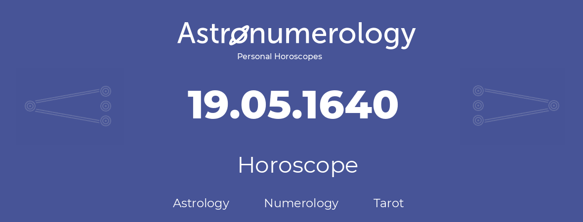 Horoscope for birthday (born day): 19.05.1640 (May 19, 1640)