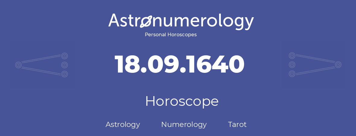 Horoscope for birthday (born day): 18.09.1640 (September 18, 1640)