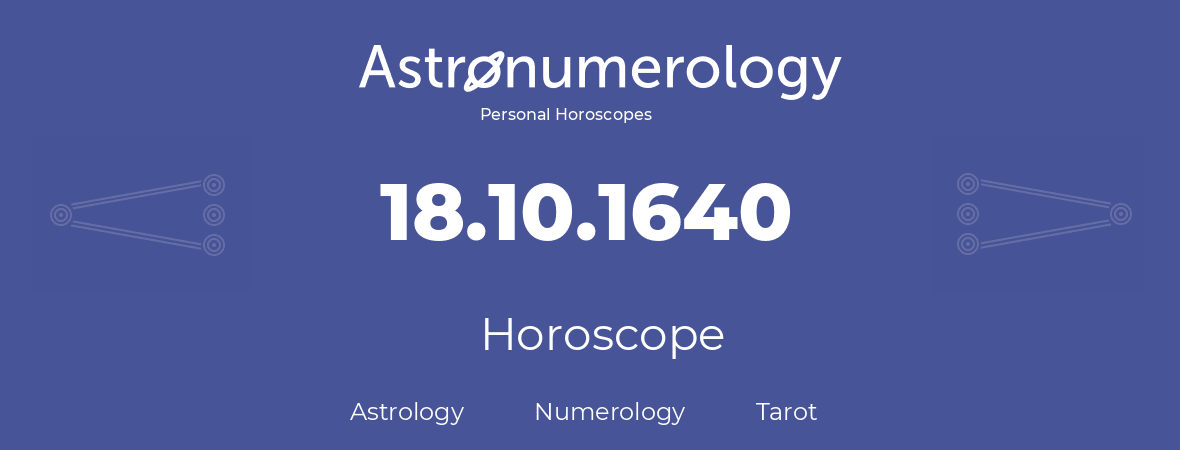 Horoscope for birthday (born day): 18.10.1640 (Oct 18, 1640)