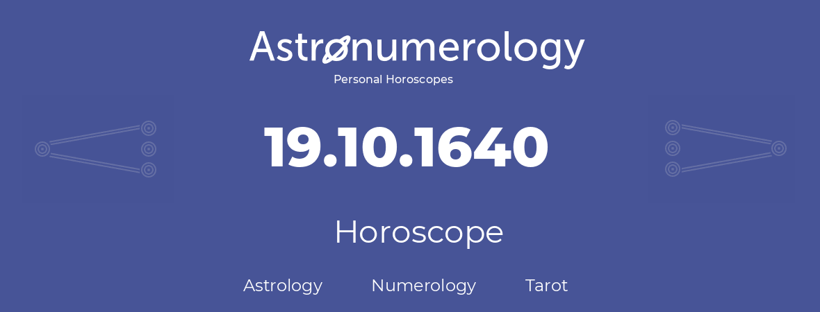 Horoscope for birthday (born day): 19.10.1640 (Oct 19, 1640)