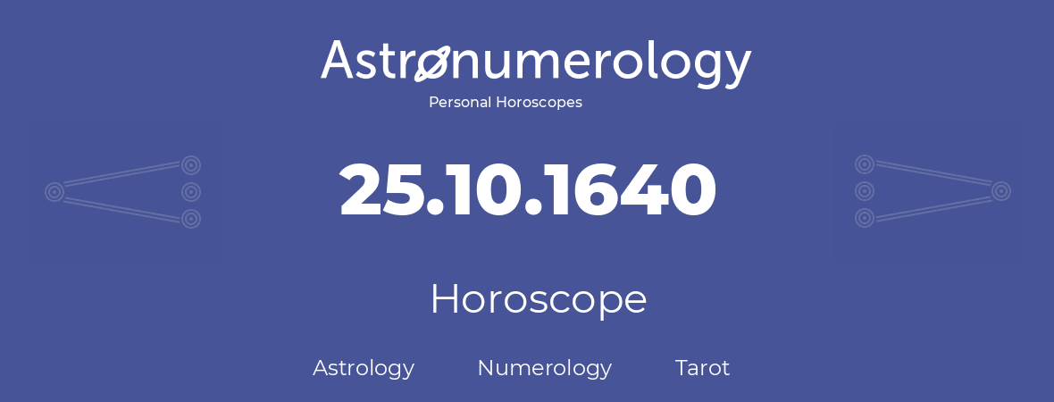 Horoscope for birthday (born day): 25.10.1640 (Oct 25, 1640)