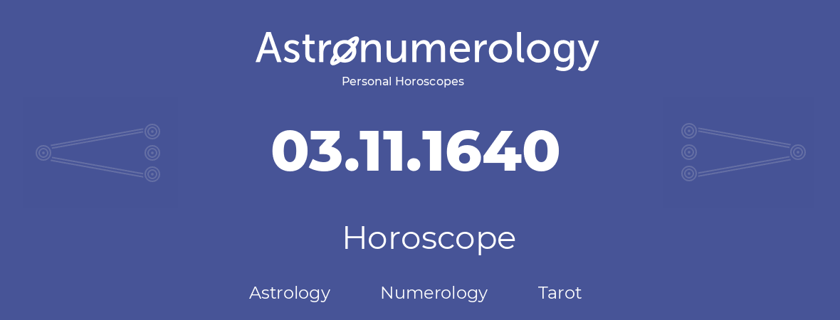 Horoscope for birthday (born day): 03.11.1640 (November 3, 1640)