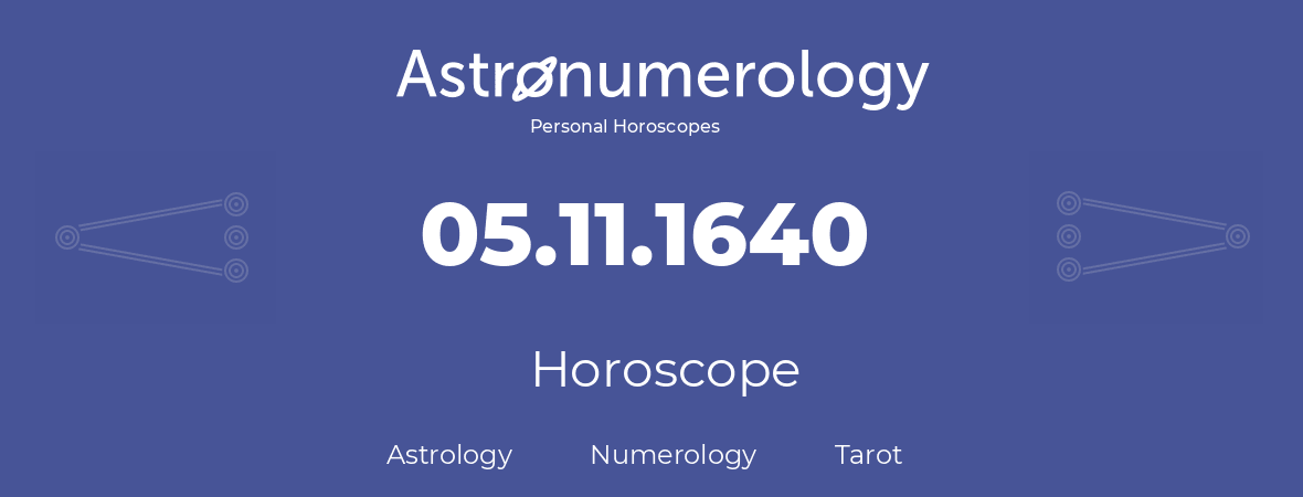 Horoscope for birthday (born day): 05.11.1640 (November 05, 1640)