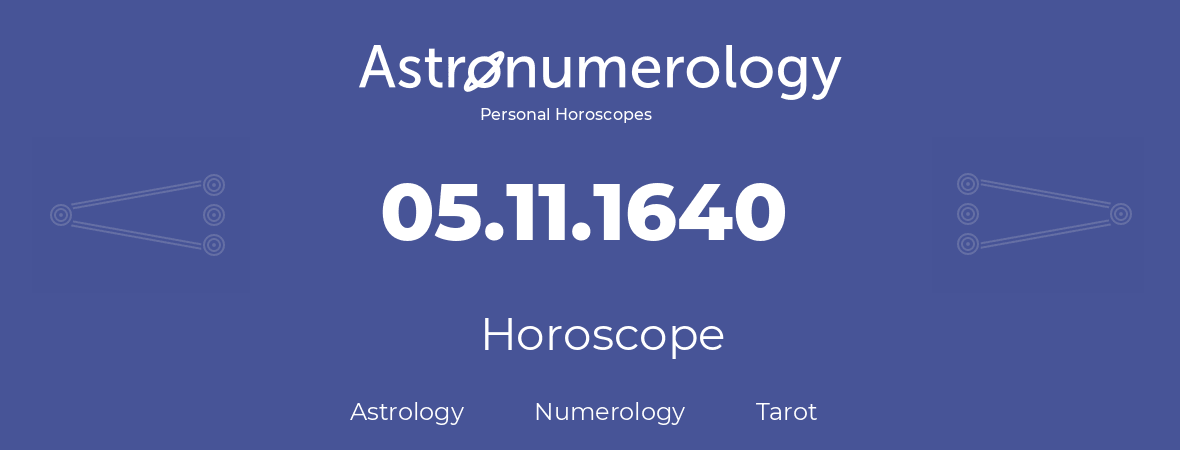 Horoscope for birthday (born day): 05.11.1640 (November 5, 1640)