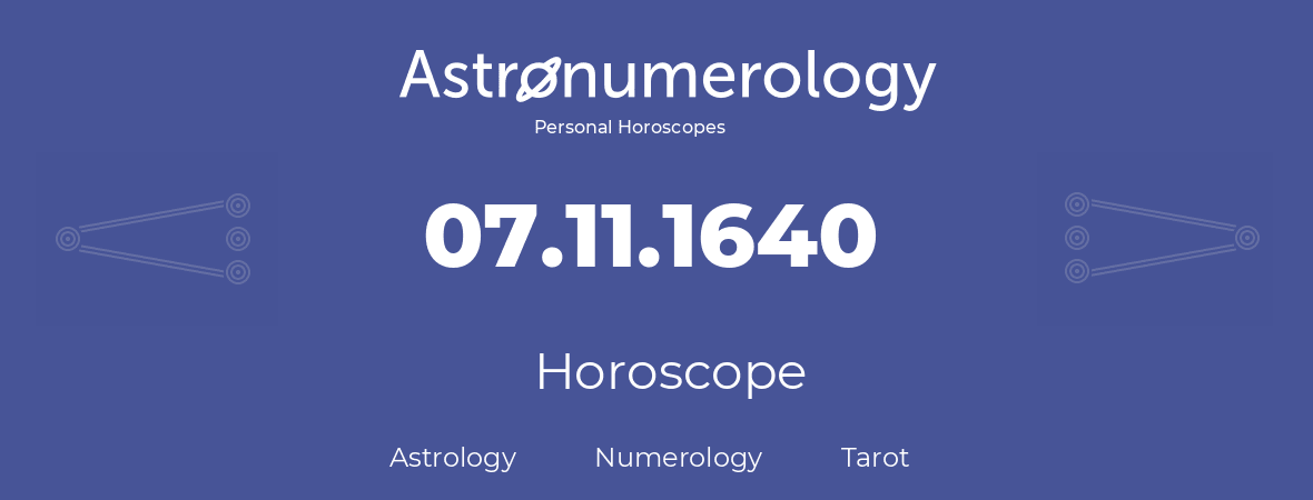 Horoscope for birthday (born day): 07.11.1640 (November 07, 1640)