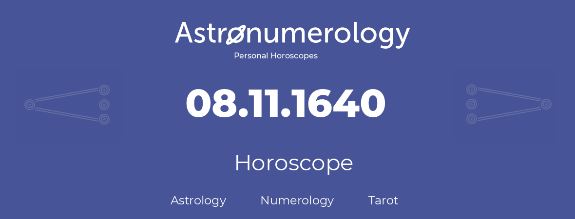 Horoscope for birthday (born day): 08.11.1640 (November 8, 1640)