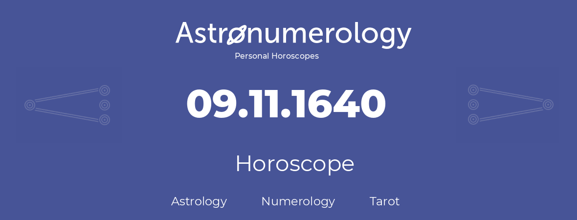 Horoscope for birthday (born day): 09.11.1640 (November 09, 1640)